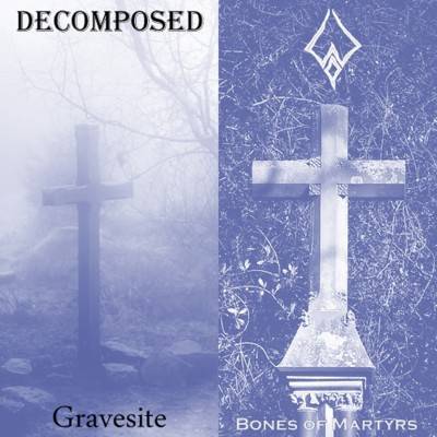 Decomposed (CAN) : Bones of Martyrs, Gravesite